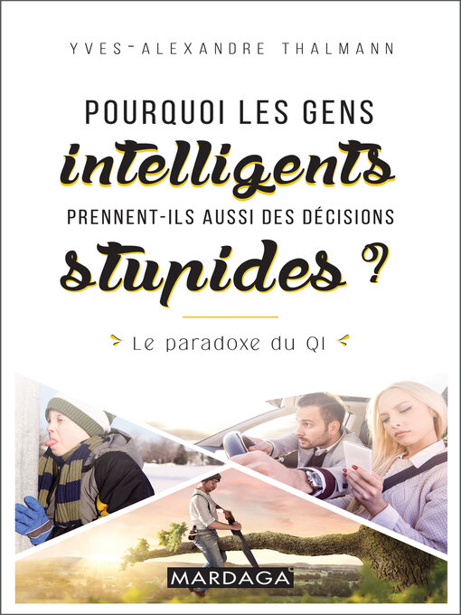 Cover image for Pourquoi les gens intelligents prennent-ils aussi des décisions stupides ?